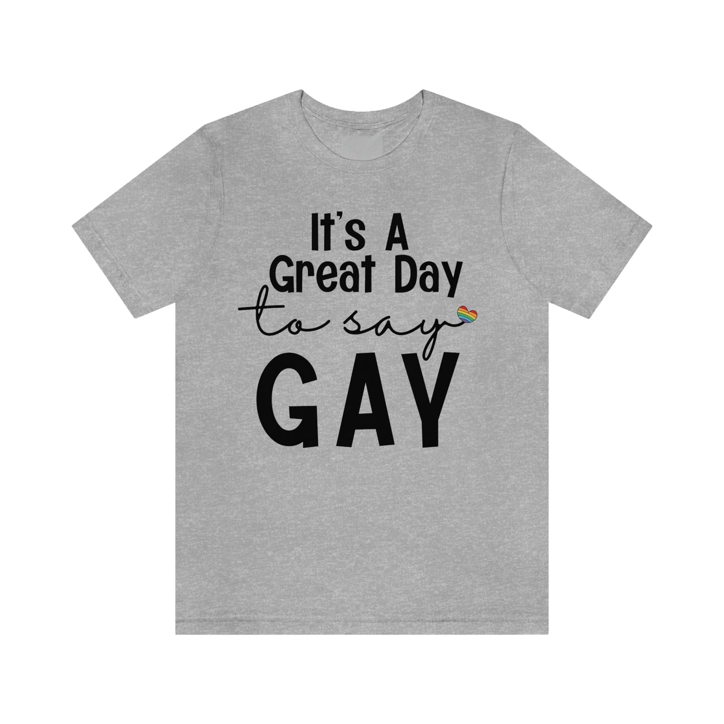 Pride: It's a Great Day to Say Gay - Jersey Short Sleeve Unisex Tee